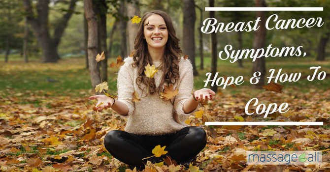 Breast Cancer Symptoms, Hope & How to Cope