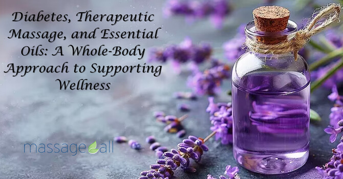 Diabetes, Therapeutic Massage, and Essential Oils: A Whole-Body Approach to Supporting Wellness image