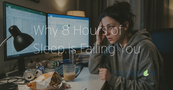 Why 8 Hours of Sleep is Failing You