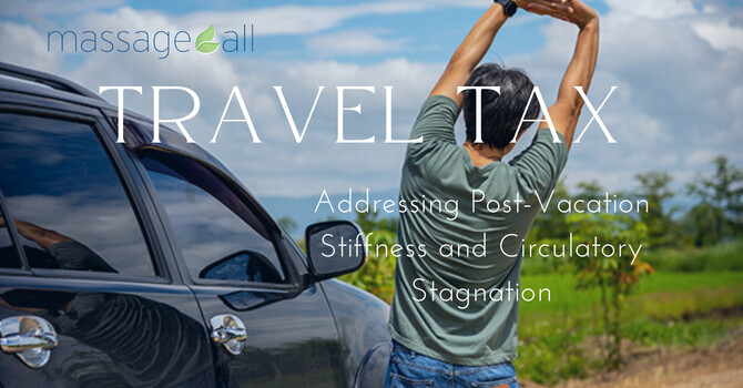 The Travel Tax: Addressing Post-Vacation Stiffness and Circulatory Stagnation